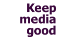 Keep Media Good